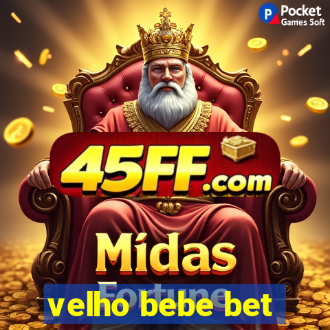 velho bebe bet